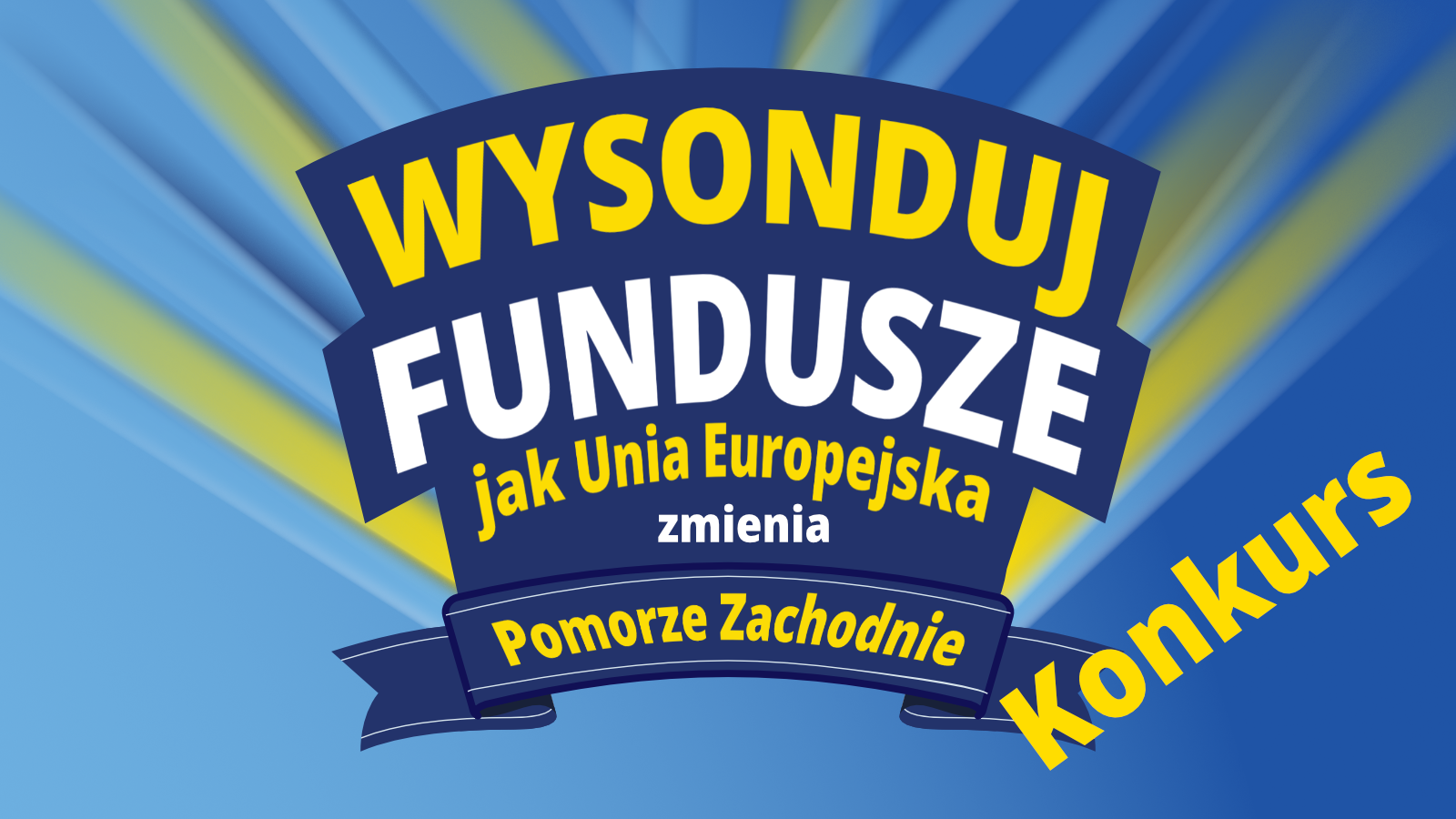 Weź udział w konkursie dziennikarskim „Wysonduj Fundusze – jak Unia Europejska zmienia Pomorze Zachodnie”