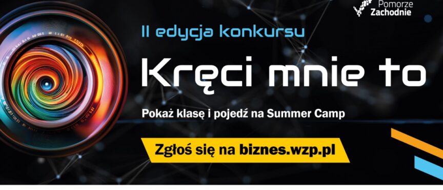 Znajdź pomysł na siebie podczas „Zawodowego Summer Campu”. Wystartował konkurs filmowy dla młodzieży z Pomorza Zachodniego